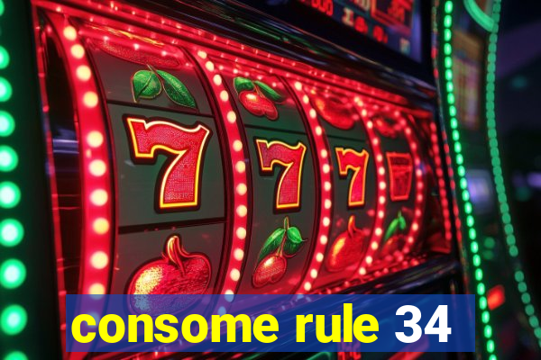 consome rule 34